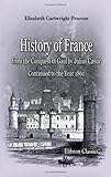 history of france, from the conquest of gaul by julius cæsar continued to the year 1861: with conversations at the end of each chapter. for the use of young persons