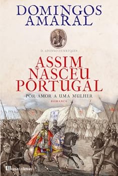 Assim Nasceu Portugal - Por amor a uma mulher - Book #1 of the Assim nasceu Portugal