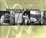 Railroad Voices: Narratives by Linda Niemann, Photographs by Lina Bertucci