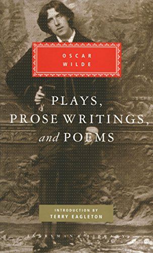 Plays, Prose Writings And Poems: Oscar Wilde (Everyman's Library CLASSICS)
