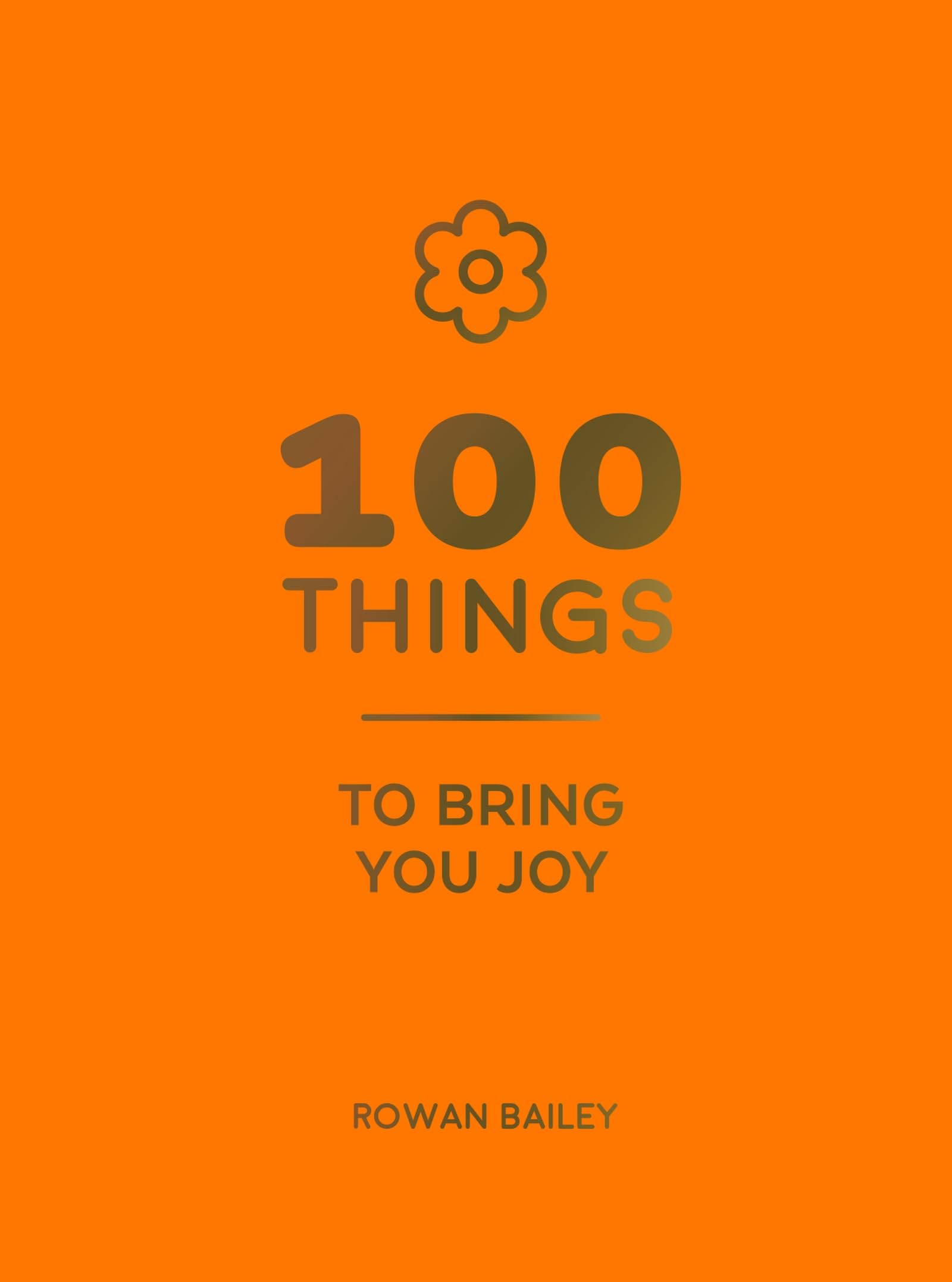 100 Things to Bring You Joy: Cheerful Quotes and Optimistic Ideas to Make You Feel Good