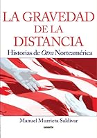 La gravedad de la distancia (Historias de otra Norteamérica) 6077670049 Book Cover
