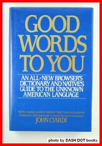 Good Words to You: An All-New Dictionary and Native's Guide to the Unknown American Language