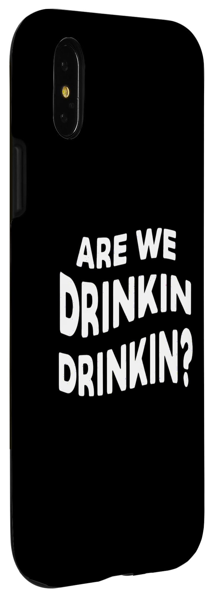 iPhone X/XS Are We Drinkin Drinkin? Case - Image 3