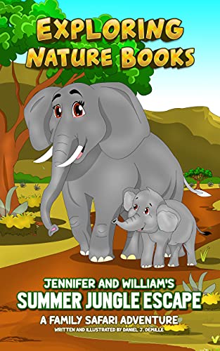 Jennifer and William's Summer Jungle Escape: A Family Safari Adventure (Exploring Nature Books Book 1)