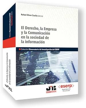 El Derecho, la Empresa y la Comunicación en la sociedad de la información: 3 (Colección Observatorio de Investigación de ESERP)