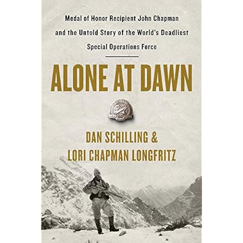 Alone at Dawn: Medal of Honor Recipient John Chapman and the Untold Story of the World's Deadliest Special Operations Force Cover