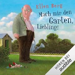 Mach mir den Garten, Liebling! (K)ein Landlust-Roman Titelbild