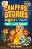 Campfire Stories for Kids: Giggles & Shivers - Super Fun & Spooky Tales, Games and Challenges to Spark Laughter and Goosebumps Around the Fire