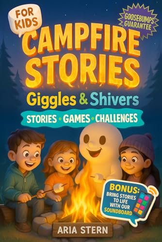 Campfire Stories for Kids: Giggles & Shivers - Super Fun & Spooky Tales, Games and Challenges to...