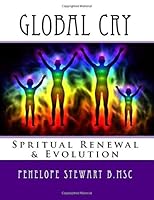 Global Cry: The Spiritual Renewal & Evolution Of Humanity 1979076219 Book Cover