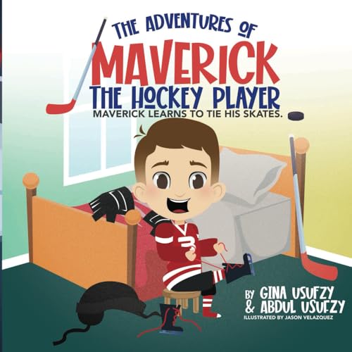 Maverick Learns to Tie His Skates (The Adventures of Maverick the Hockey Player)