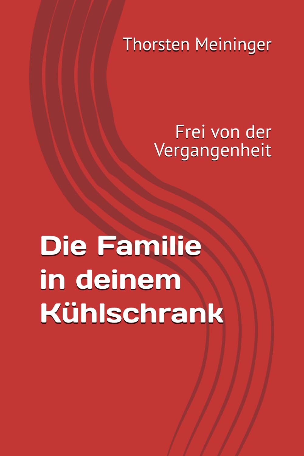 Die Familie in deinem Kühlschrank: Frei von der Vergangenheit