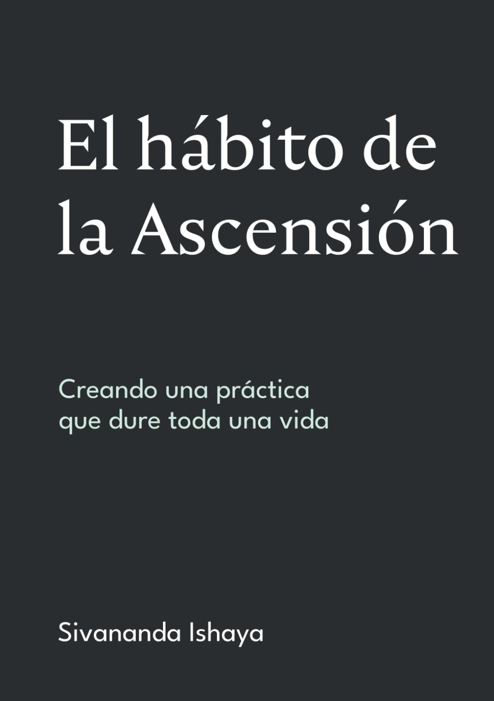 El hábito de la Ascensión: Creando una práctica que dure toda una vida