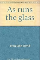 As runs the glass B0006AQ3KK Book Cover