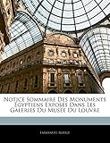  Notice Sommaire Des Monuments Égyptiens Exposés Dans Les Galeries Du Musée Du Louvre