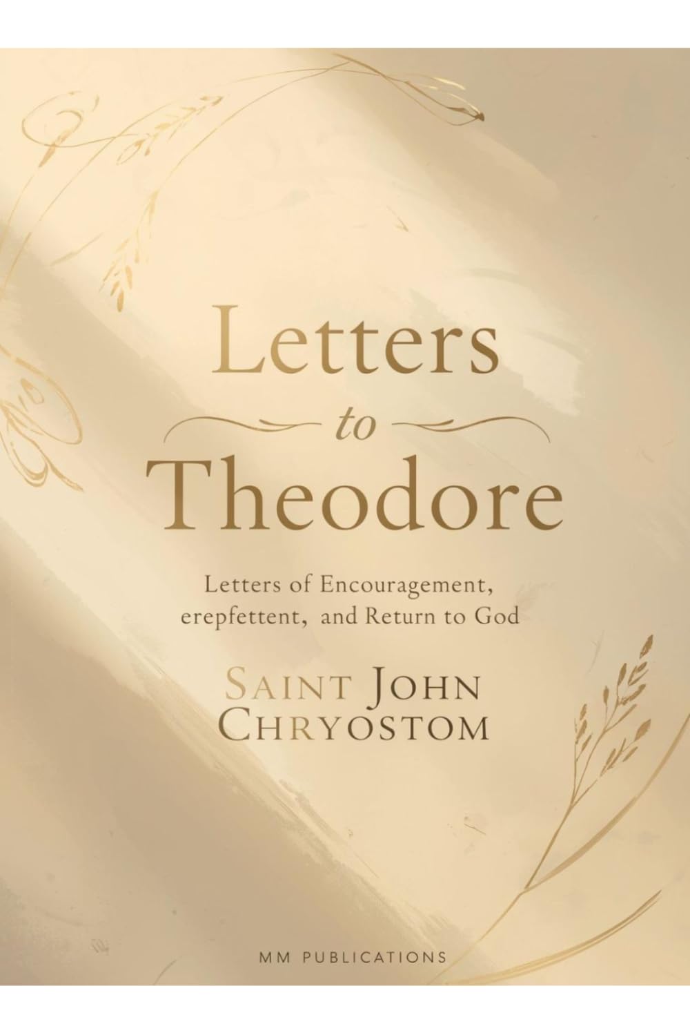 Letters To Theodore: Letters of Encouragement, Repentance & Return to God