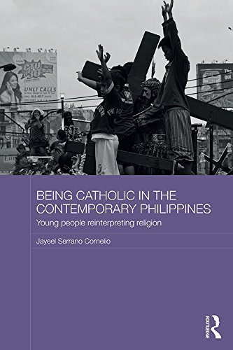 Being Catholic in the Contemporary Philippines: Young People Reinterpreting Religion (Routledge Religion in Contemporary Asia Series)