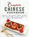 The Complete Chinese Cookbook: Discover a New World of Flavors and Easy Asian Dishes to Prepare at Home with Over 140 Delicious And Authentic Recipes