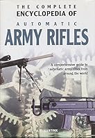 The Complete Encyclopedia Of Automatic Army Rifles 1931040044 Book Cover