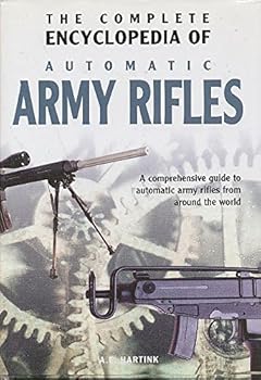Hardcover The Complete Encyclopedia Of Automatic Army Rifles Book