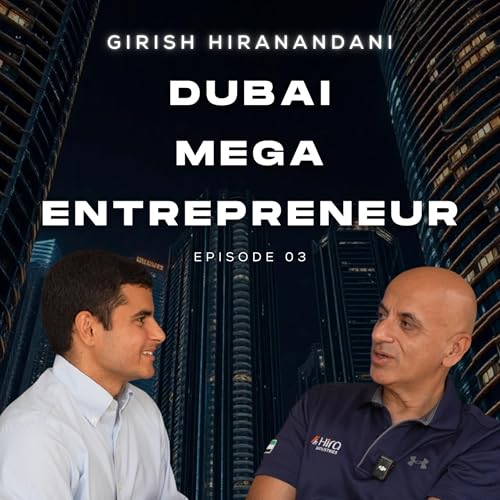 Page de couverture de Dubai CEO Shares His Story | Girish Hiranandani (EP03)