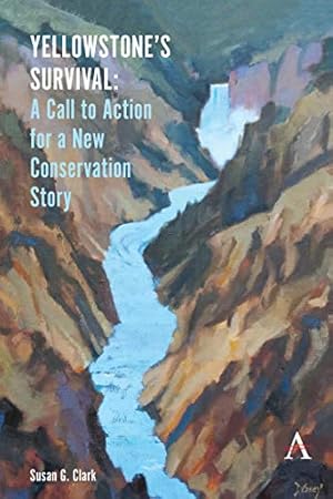 Yellowstones Survival: A Call to Action for a New Conservation Story (Anthem Environment and Sustainability Initiative (AESI))