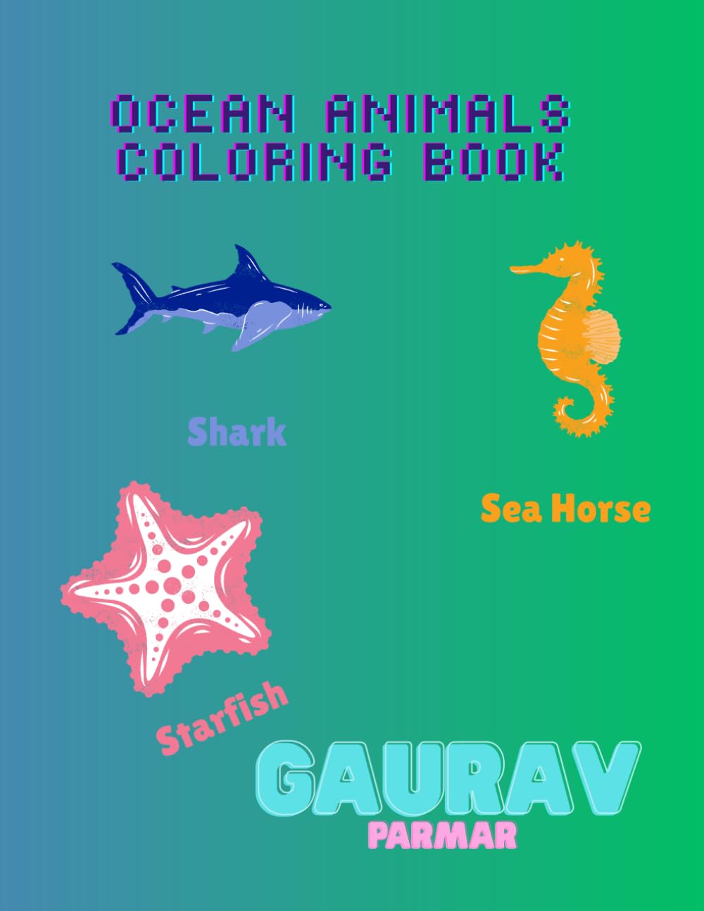 Ocean Animals Coloring Book: Fun and Easy Sea Creatures Coloring Pages with Dolphins, Sharks, Turtles and More