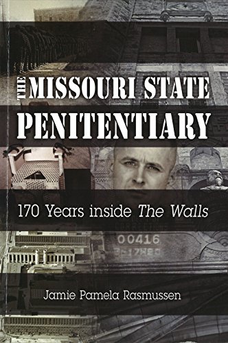 The Missouri State Penitentiary: 170 Years Inside the Walls