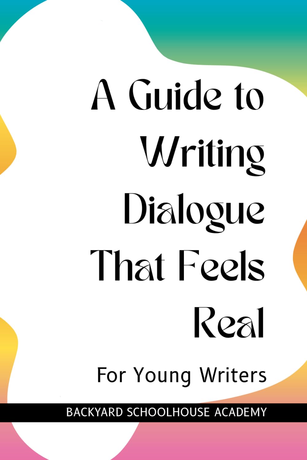 A Guide to Writing Dialogue That Feels Real (Creative Writing For Young Writers)