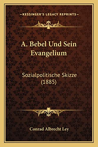 A. Bebel Und Sein Evangelium: Sozialpolitische Skizze (1885) (English and German Edition)