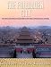 The Forbidden City: The History of the Chinese Imperial Palace of the Ming and Qing Dynasties in Beijing