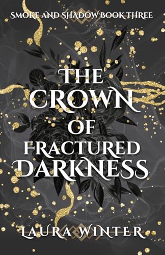 The Crown Of Fractured Darkness (Smoke And Shadow)