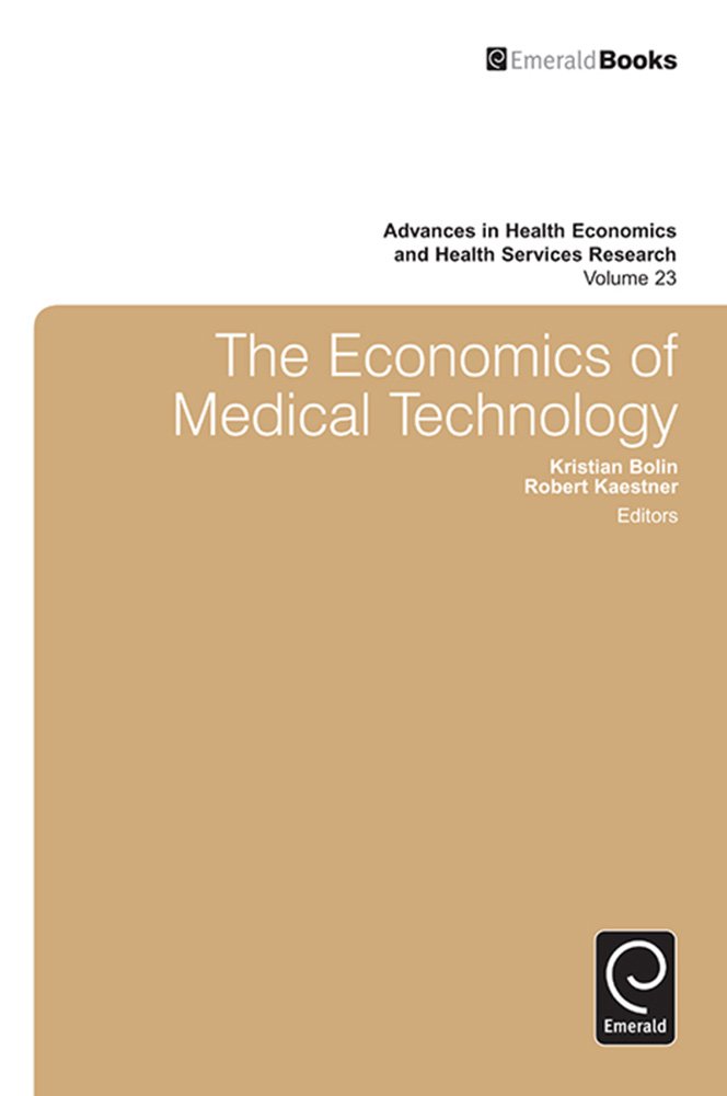 The Economics of Medical Technology (Advances in Health Economics and Health Services Research Book 23)