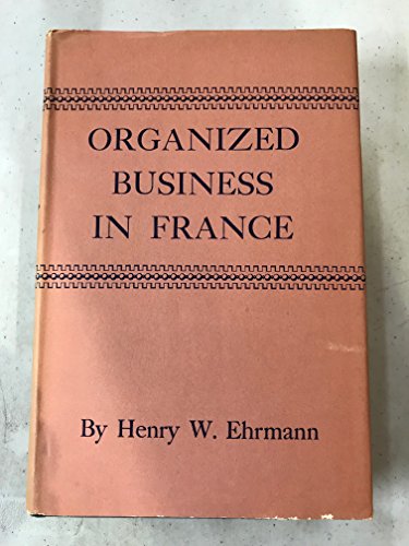 Organized Business in France B000X7NDMM Book Cover