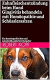 Zahnfleischentzündung beim Hund - Gingivitis behandeln mit Homöopathie und Schüsslersalzen: Ein h Zahnfleischentzündung beim Hund - Gingivitis behandeln mit Homöopathie und Schüsslersalzen: Ein h
