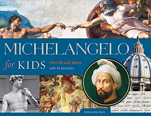 Michelangelo for Kids: His Life and Ideas, with 21 Activities (For Kids series Book 63) (English Edition)