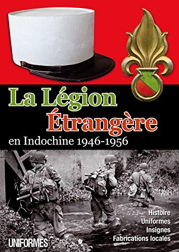 La Légion Étrangère en Indochine 1946-1956 (French Edition)