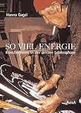  So viel Energie - Künstlerinnen in der dritten Lebensphase