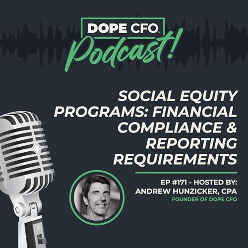 Ep. 171: Social Equity Programs: Financial Compliance and Reporting Requirements