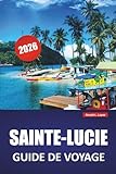 SAINTE-LUCIE GUIDE DE VOYAGE 2026: Explorez les plages, les parcs volcaniques, la vie...