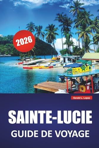 SAINTE-LUCIE GUIDE DE VOYAGE 2026: Explorez les plages, les parcs