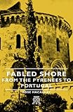 Fabled Shore - From the Pyrenees to Portugal