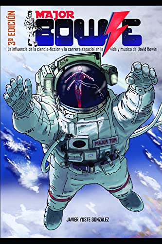 Major Bowie: La influencia de la ciencia-ficcion y la carrera espacial en la vida y musica de David Bowie (Spanish Edition)