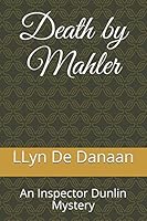 Death by Mahler: An Inspector Dunlin Mystery 1976863899 Book Cover