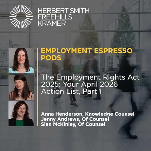 Employment Espresso Pods: The Employment Rights Act 2025: Your April 2026 Action List, Part 1
