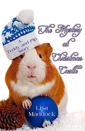 The Mystery at Christmas Castle: A Teddy and Pip Story