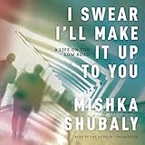 I Swear I'll Make It Up to You: A Life on the Low Road