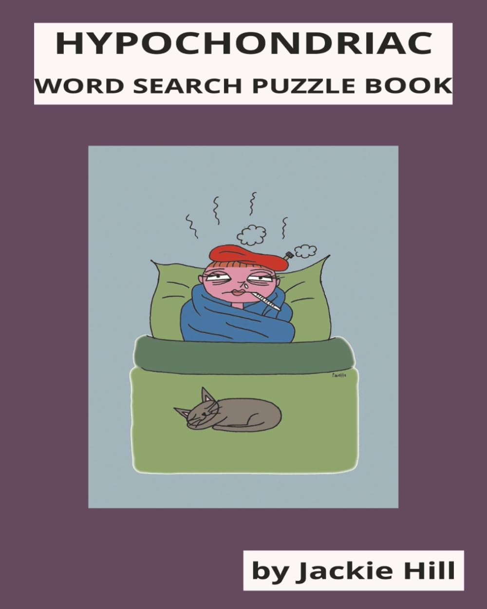 HYPOCHONDRIAC WORD SEARCH PUZZLE: For Hypochondriacs and Anyone Who Has Googled Their Illness Symptoms More Than Once