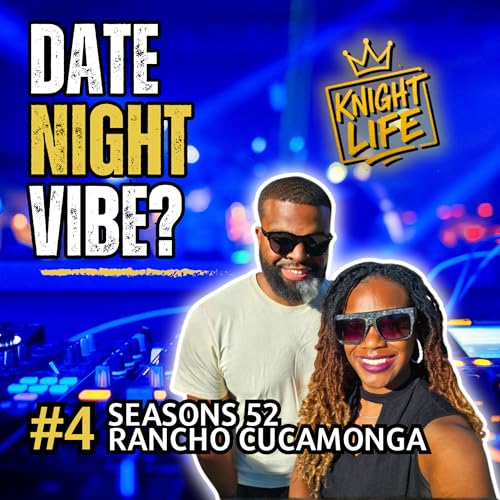 Seasons 52 Food + Vibes Review | Knight Life Date Night Podcast Por  arte de portada